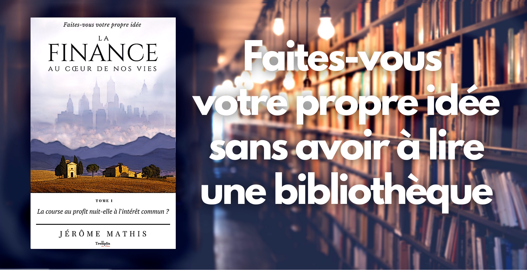 Faites-vous votre propre idée sans avoir à lire une bibliothèque